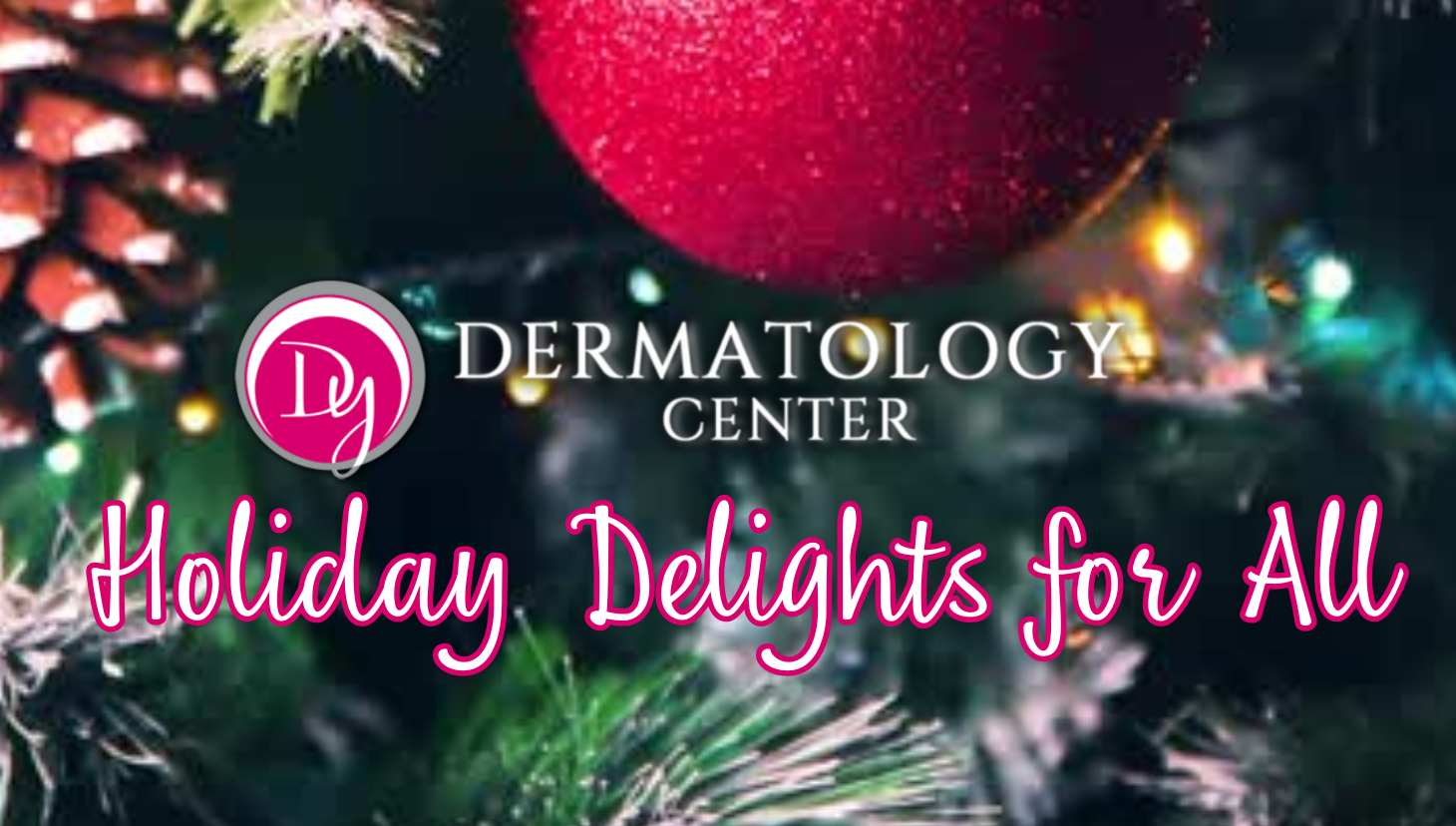 Holiday Specials from Dy Dermatology Center